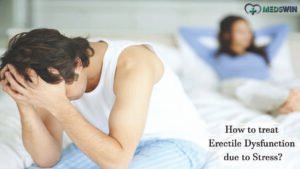 How to treat Erectile Dysfunction due to Stress?